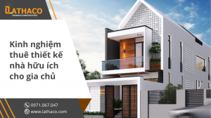 kinh-nghiem-thue-thiet-ke-nha-huu-ich-cho-gia-chu