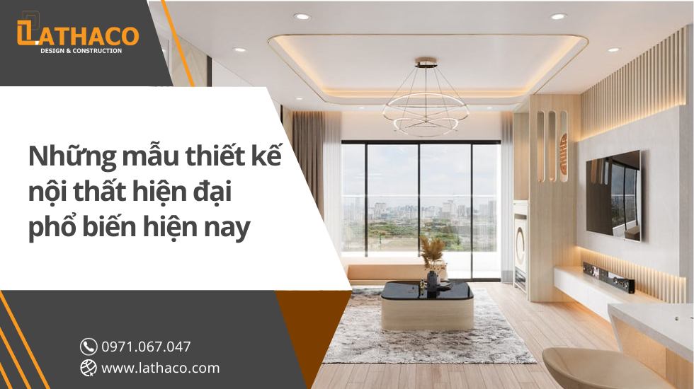 nhung-mau-thiet-ke-noi-that-hien-dai-pho-bien-hien-nay
