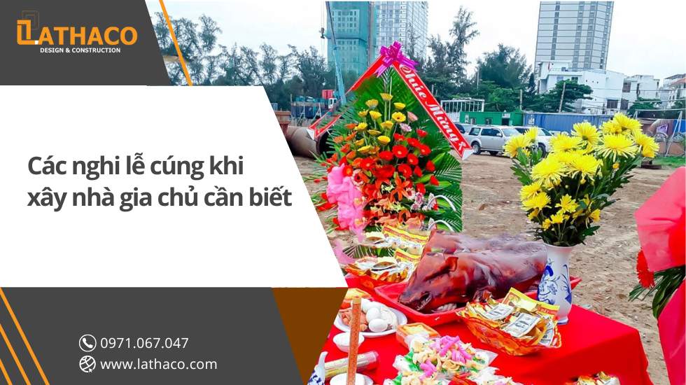 cac-nghi-le-cung-khi-xay-nha-gia-chu-can-biet